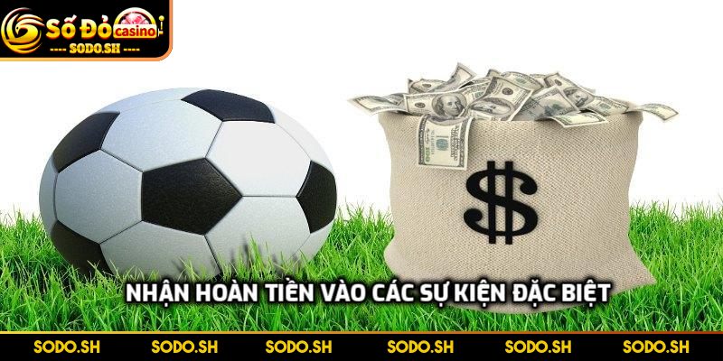 Hoàn Cược Thể Thao Hấp Dẫn Đỉnh Cao Tại Nhà Cái SODO Nhận hoàn tiền vào các sự kiện đặc biệt