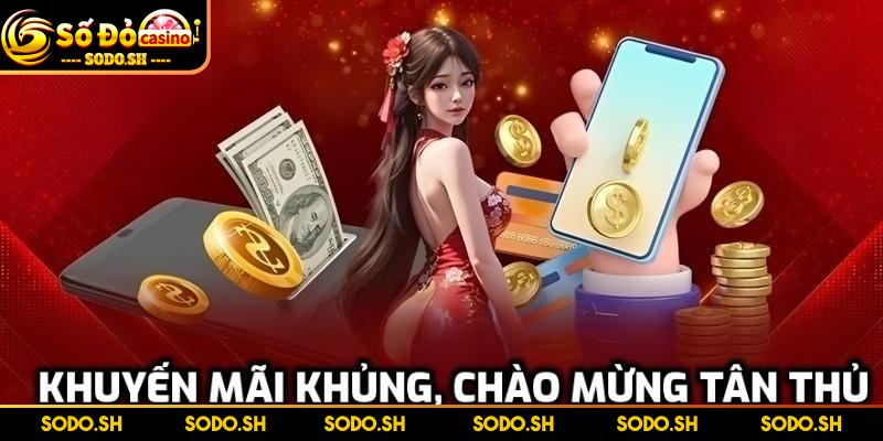 Thưởng Chào Mừng Thành Viên Mới SODO Vô Cùng Hấp Dẫn Có gì tại thưởng chào mừng thành viên mới SODO?
